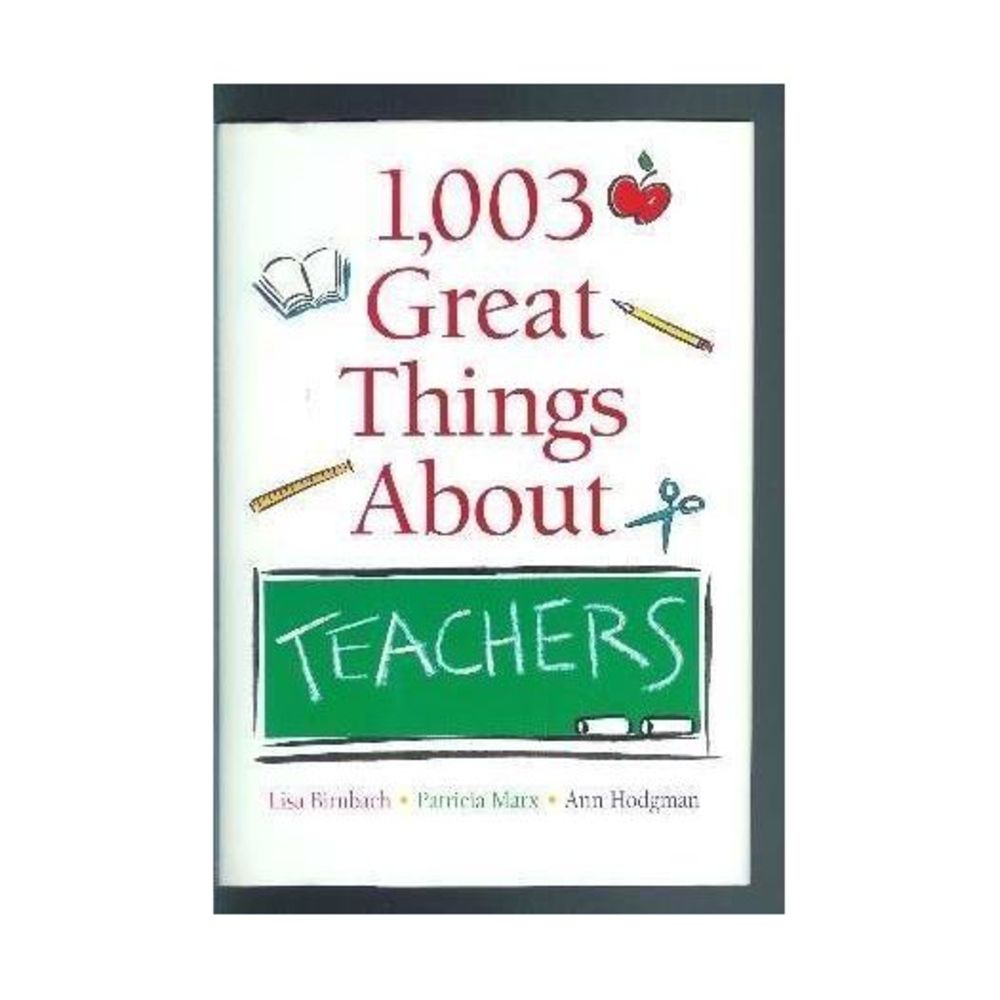 1,003 Great Things About Teachers (Hardcover)